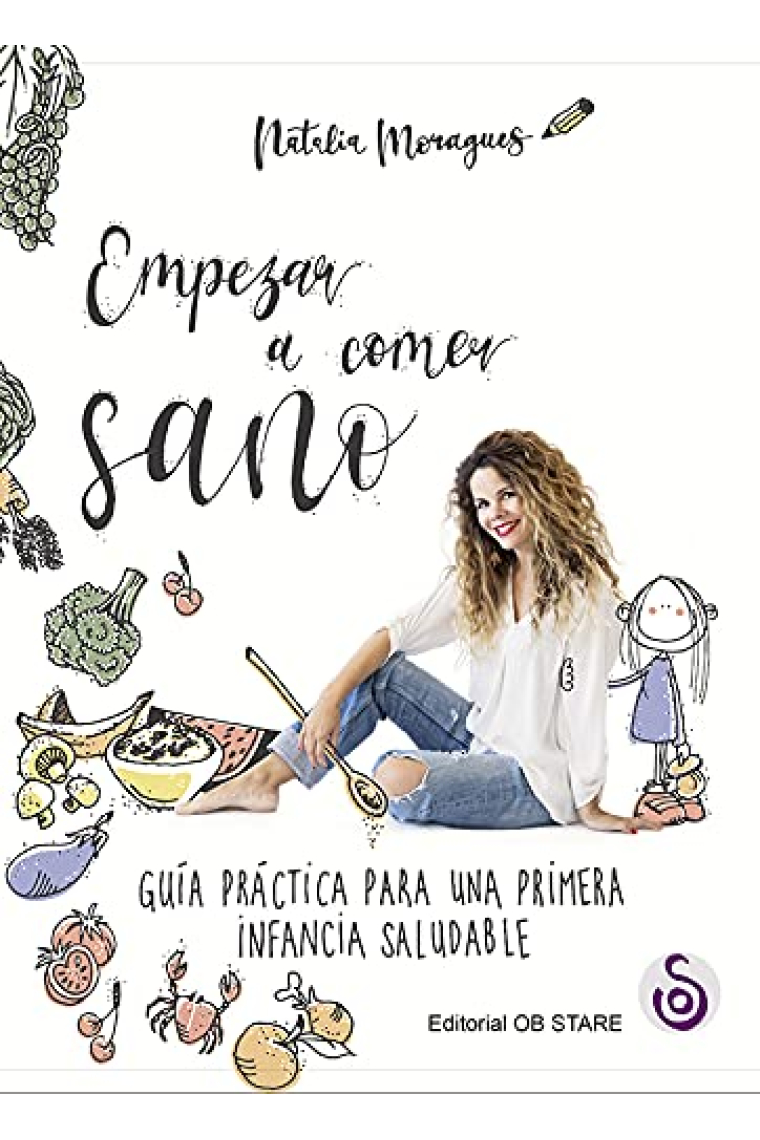 Empezar a comer sano. Guía práctica para una primera infancia saludable