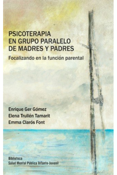 Psicoterapia en grupo paralelo de madres y padres. Focalizando en la función parental