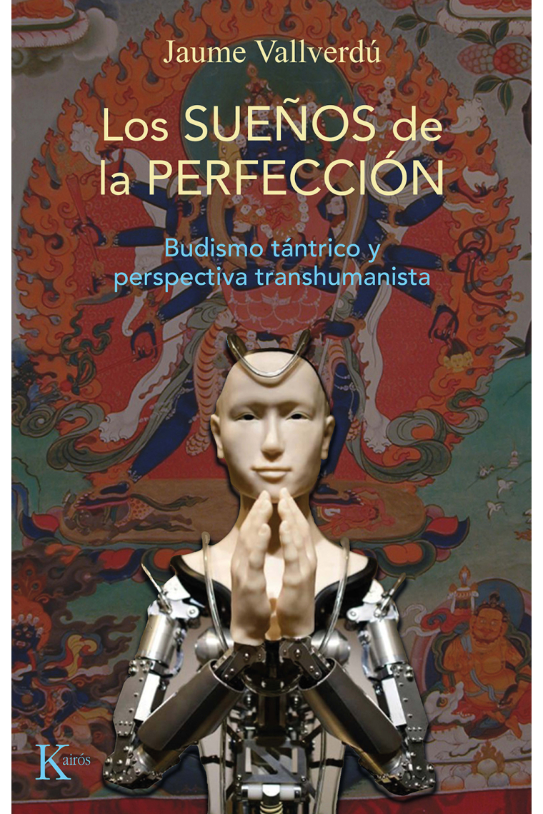 Los sueños de la perfección. Budismo tántrico y perspectiva transhumanista