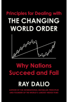 Principles For Dealing With The Changing World Order: Why Nations Succeed Or Fail