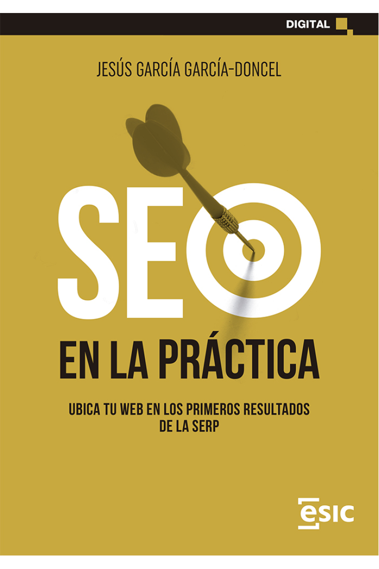 SEO en la práctica. Ubica tu web en los primeros resultados de la Serp