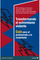 Transformando el extremismo violento. Guía para el profesorado y la ciudadanía