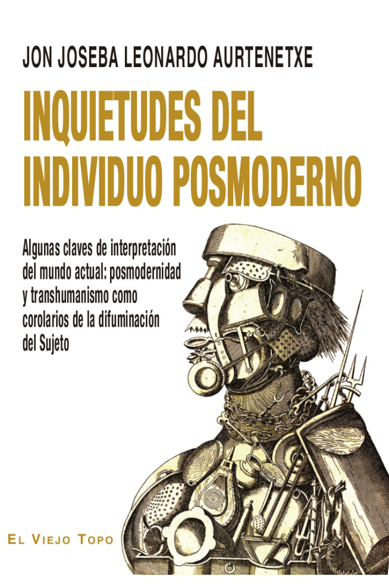 Inquietudes del individuo posmoderno. Algunas claves de interpretación del mundo actual: posmodernidad y transhumanismo como corolarios de la difuminación del Sujeto