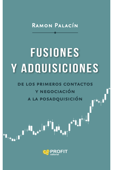 Fusiones y adquisiciones. De los primeros contactos y negociación a la posadquisición