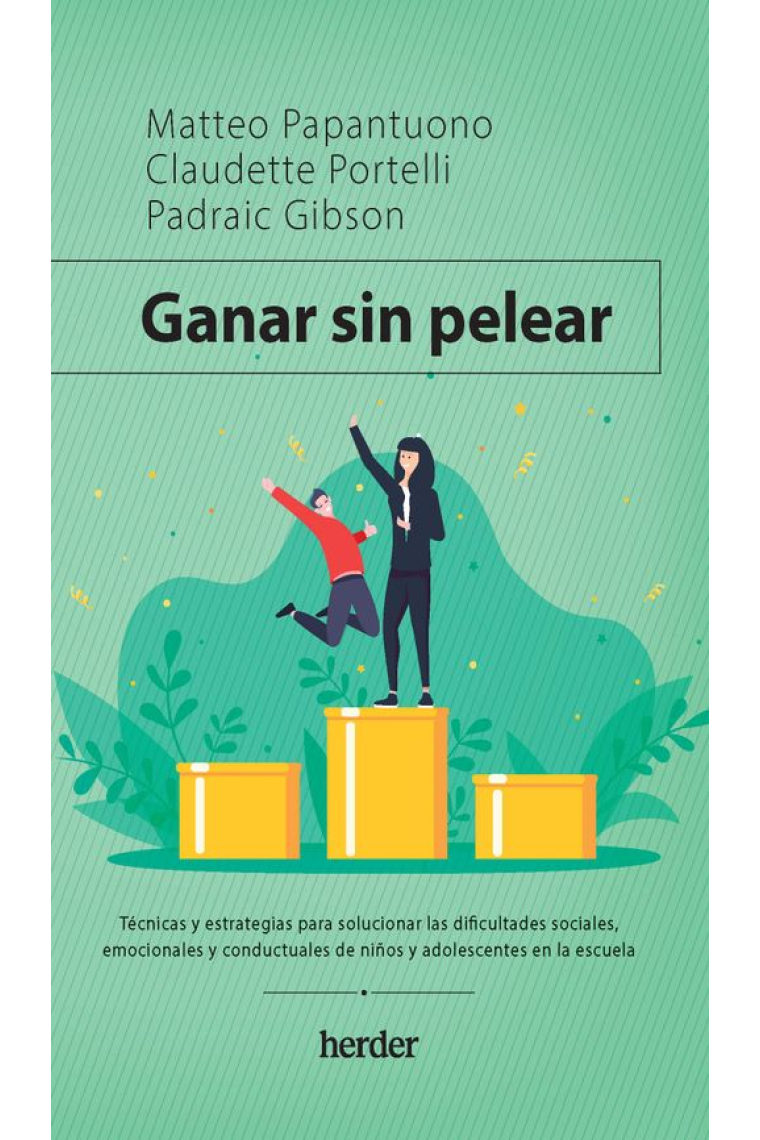 Ganar sin pelear. Técnicas y estrategias para solucionar las dificultades sociales, emocionales y conductuales de niños y adolescentes en la escuela