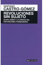 Revoluciones sin sujeto: Slavoj Zizek y la crítica del historicismo posmoderno