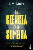 La ciencia en la sombra. Los crímenes más célebres de la historia, las series y el cine, a la luz de la ciencia forense