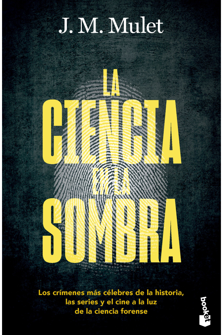 La ciencia en la sombra. Los crímenes más célebres de la historia, las series y el cine, a la luz de la ciencia forense