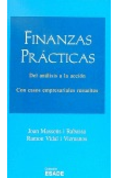 Finanzas prácticas. (Del análisis a la accción. Con casos empresariale