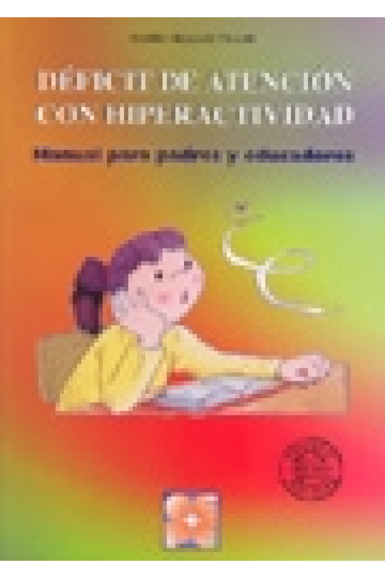 Déficit de atención con hiperactividad. Manual para padres y educadores