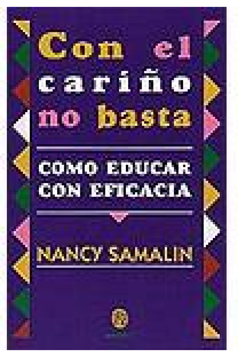 Con el cariño no basta. Cómo educar con eficacia