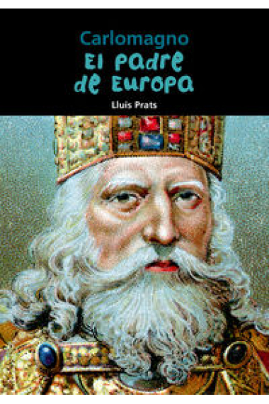 Carlomagno. El padre de Europa