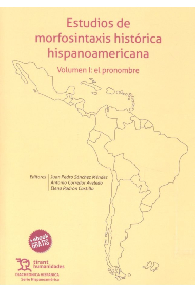 Estudios de morfosintaxis histórica hispanoamericana Volumen I: el pronombre