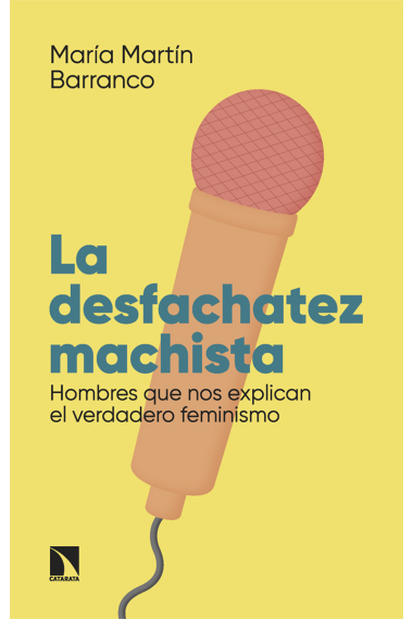 La desfachatez machista. Hombres que nos explican el verdadero feminismo