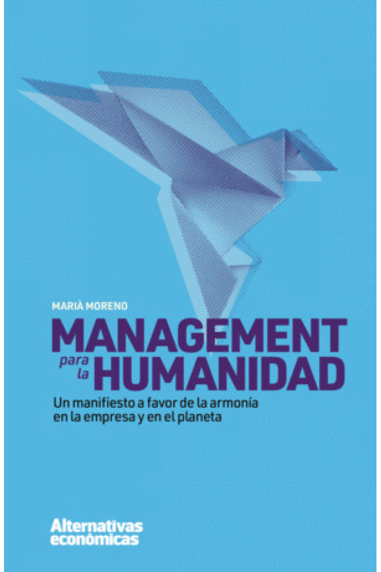 Management para la humanidad. Un manifiesto en favor de las empresas conscientes