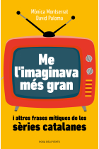 Me l'imaginava més gran. I altres frases mítiques de les sèries catalanes