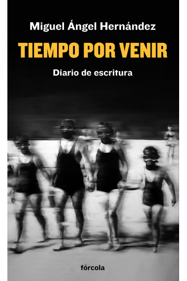 Tiempo por venir: Diario de escritura (2019-2021)