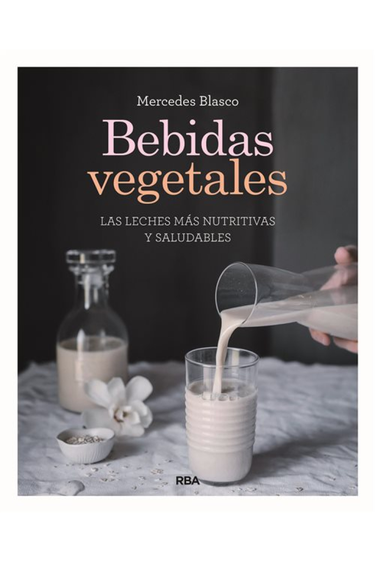 Bebidas vegetales. Las leches más nutritivas y saludables