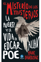 El misterio de los misterios: la muerte y la vida de Edgar Allan Poe