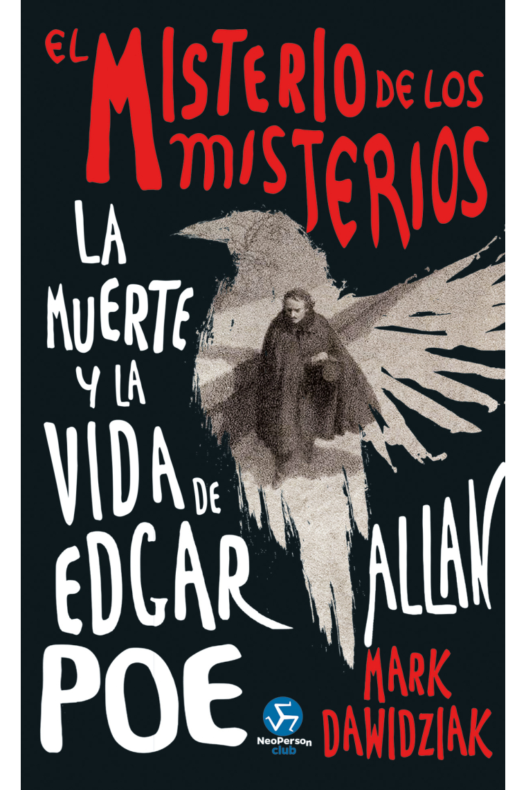 El misterio de los misterios: la muerte y la vida de Edgar Allan Poe