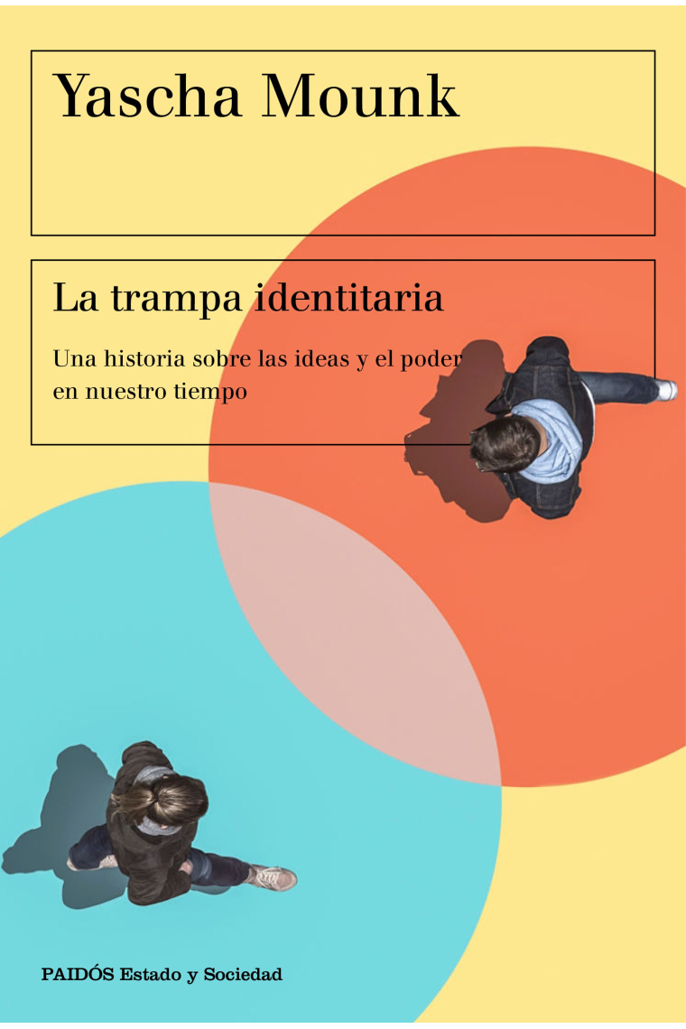 La trampa identitaria: una historia sobre las ideas y el poder en nuestro tiempo