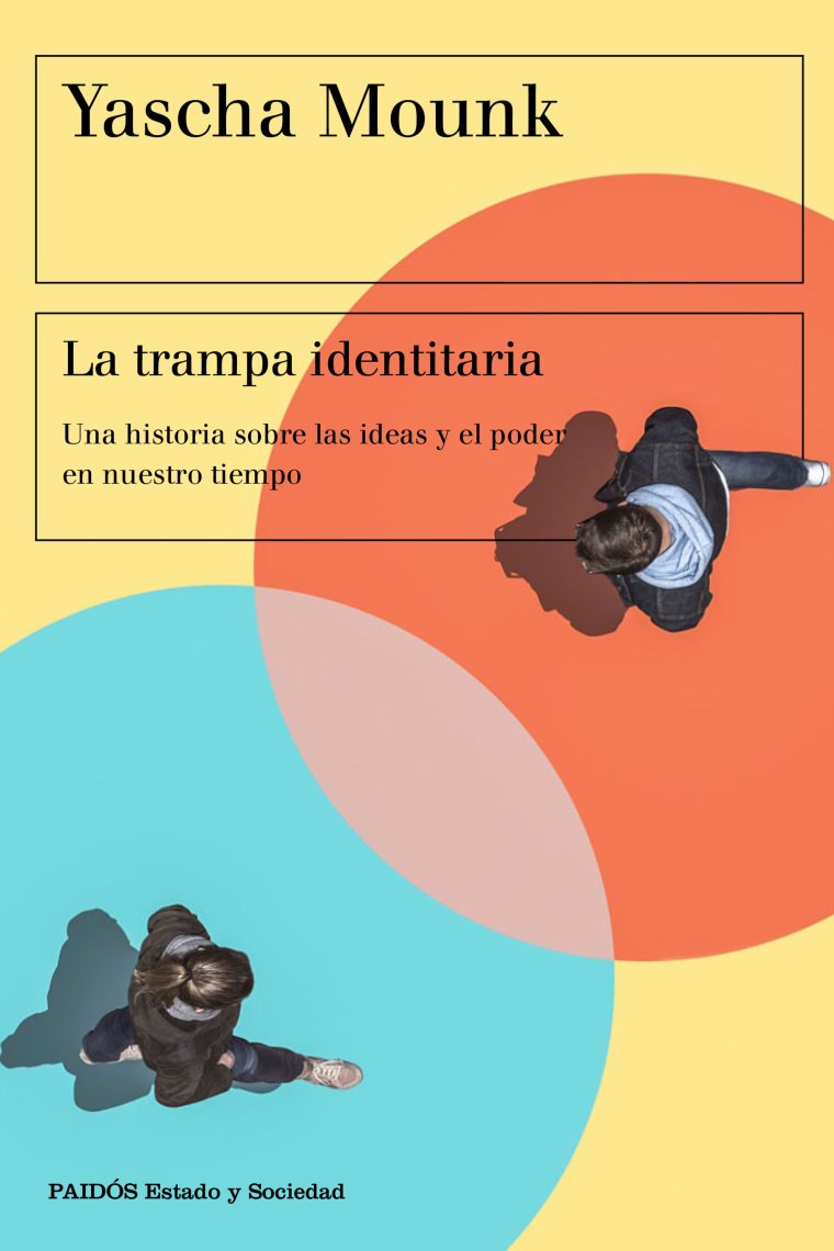 La trampa identitaria: una historia sobre las ideas y el poder en nuestro tiempo