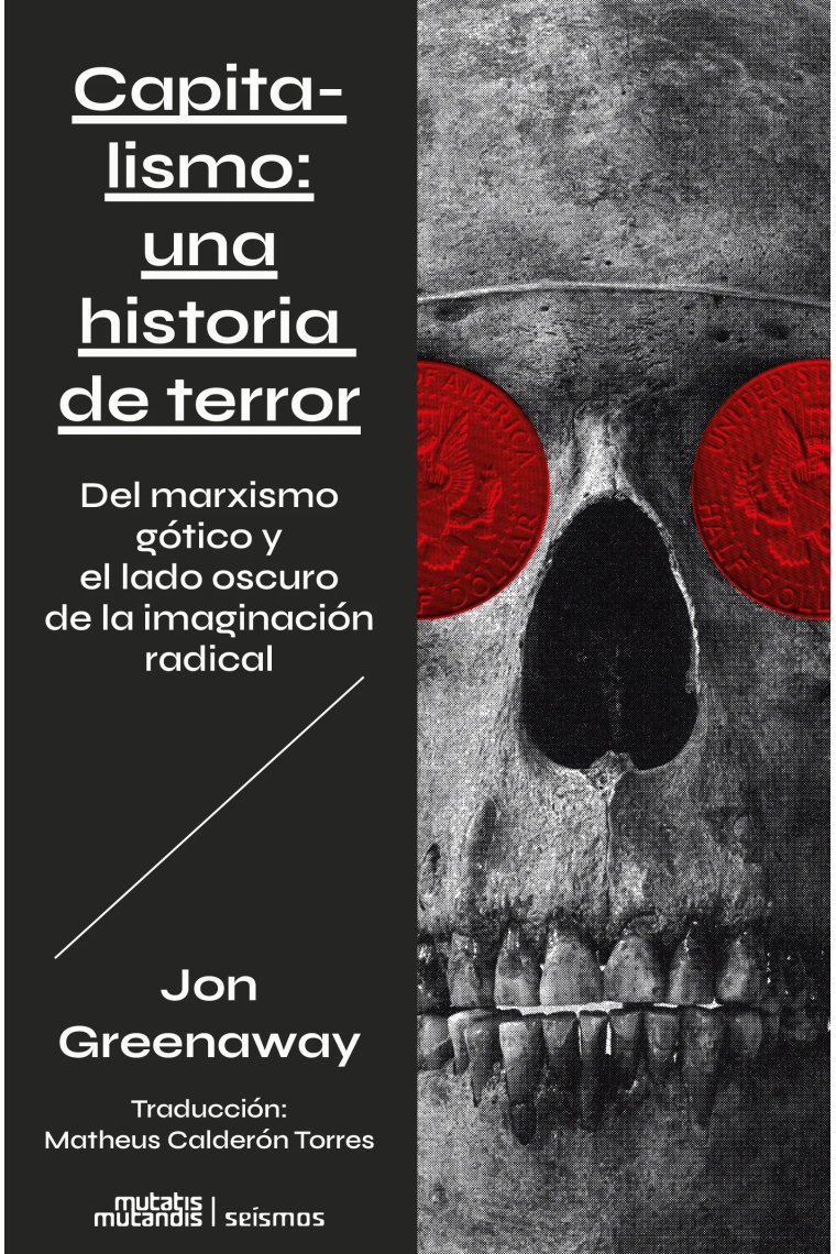 Capitalismo: una historia de terror. Del marxismo gótico y el lado oscuro de la imaginación radical