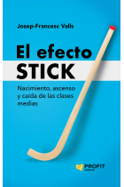 El efecto Stick. Nacimiento, ascenso y caída de las clases medias