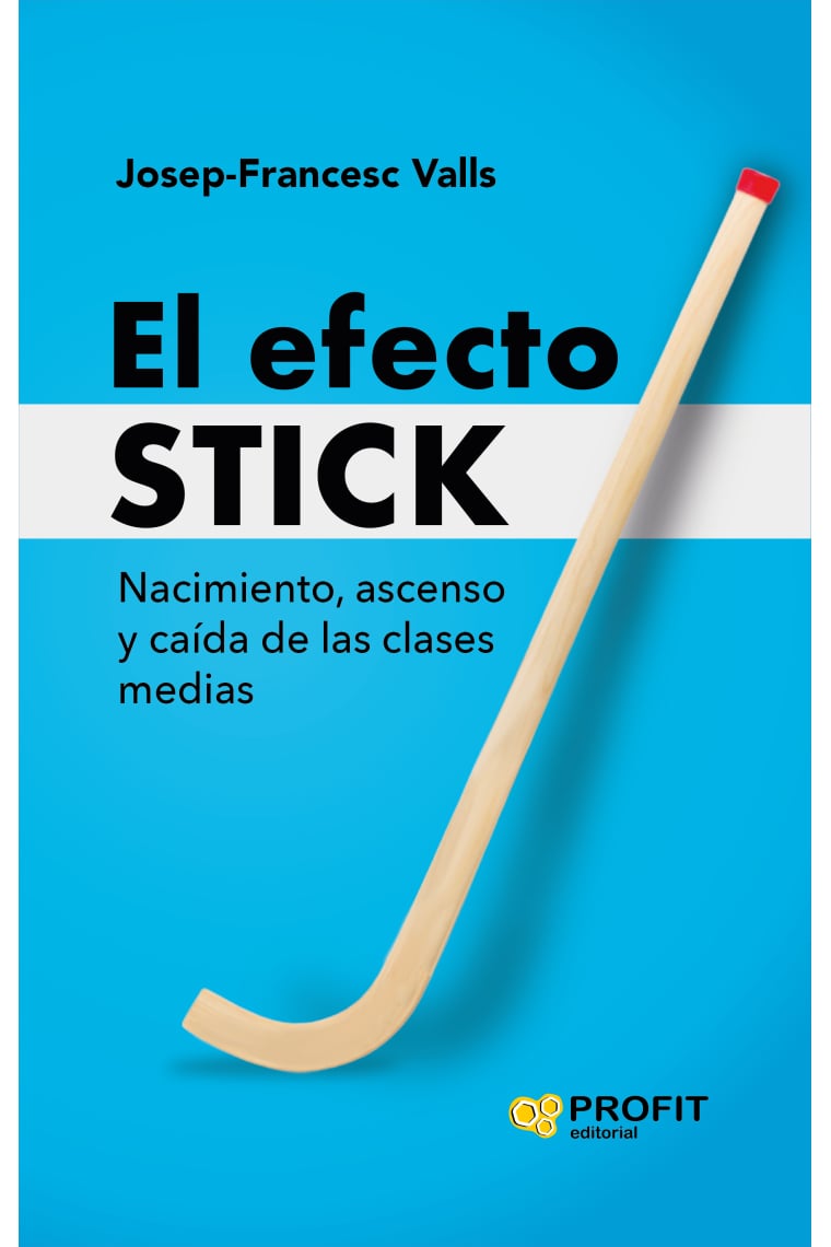 El efecto Stick. Nacimiento, ascenso y caída de las clases medias