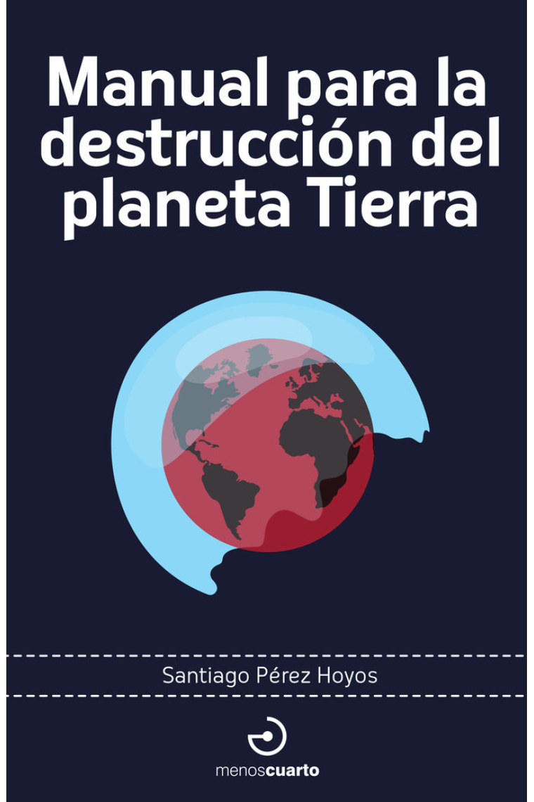 Manual para la destrucción del planeta tierra