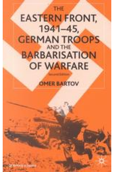 The Eastern front, 1941-45, german troops and the barbarisation of warfare (Second edition)