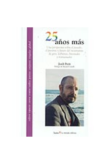 25 años más: una perspectiva sobre el pasado, el presente y futuro del movimiento de gays, lesbianas, bisexuales y transexuales