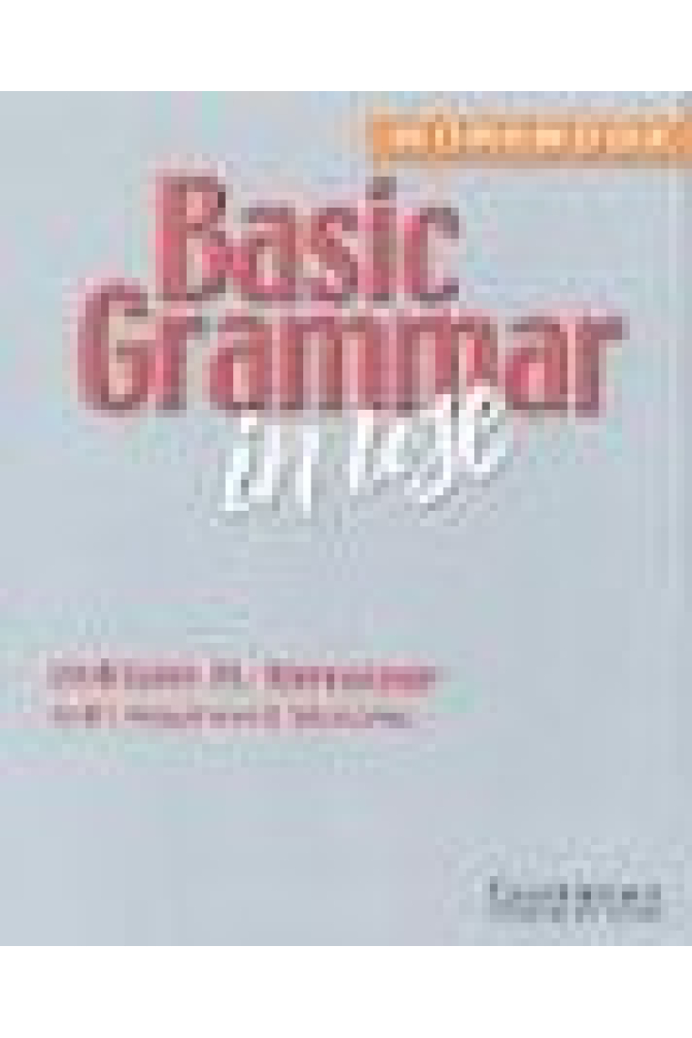 Basic Grammar in use. Self-study reference and practice for students of English