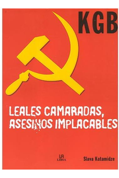 KGB. Leales camaradas, asesinos implacables