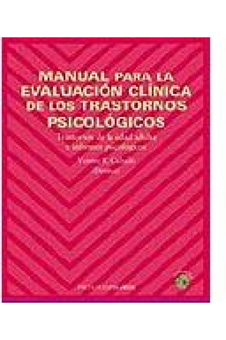 Manual para la evaluación clínica de los trastornos psicológicos. Trastornos de la edad adulta e informes psicológicos