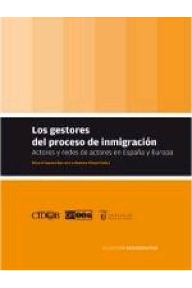 Los gestores del proceso de inmigracion. Actores y redes de actores en España y Europa