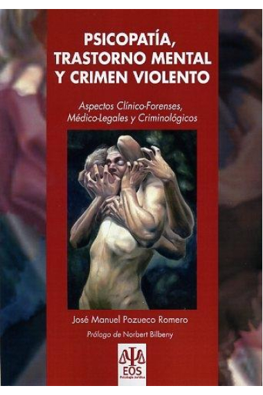 Psicopatía, trastorno mental y crimen violento : Aspectos clínico-forenses, médico-legales y criminológicos