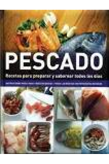 Pescado. Recetas para preparar y saborear todos los días