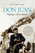 Don Juan, náufrago de su destino. El retrato más íntimo y personal del padre del rey