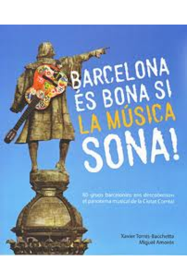 Barcelona és bona si la música sona!80 grups barcelonins ens descobreixen el panorama musical de la Ciutat Comtal