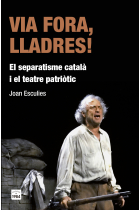 Via fora, lladres! El separatisme català i el teatre patriòtic