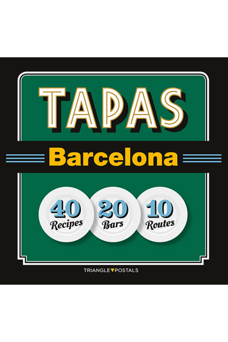 Tapas Barcelona -40 recipes-20 bars-10 routes-