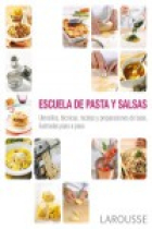 Escuela de pasta y salsas. Utensilios, técnicas, recetas y preparaciones de base, ilustradas paso a paso