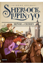 Sherlock, Lupin y yo 10. El señor del crimen