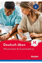 Deutsch üben - Wortschatz & Grammatik B1