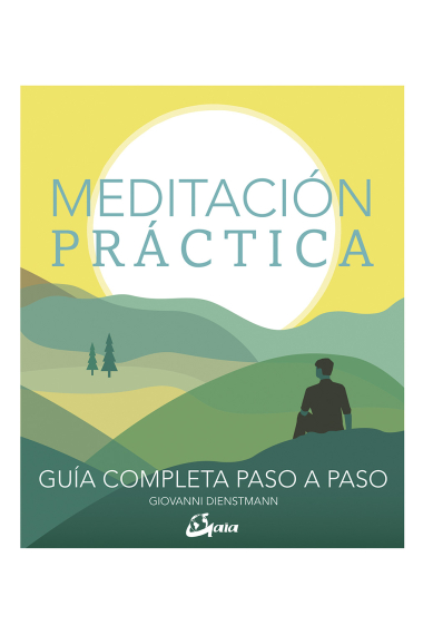 Meditación práctica. Guía completa paso a paso