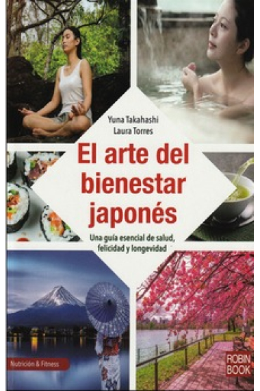 El arte del bienestar japonés. Una guía esencial de salud felicidad y longevidad