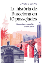 La història de Barcelona en 10 passejades. Des dels romans fins a l'actualitat