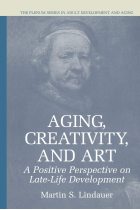 Aging, Creativity and Art: A Positive Perspective on Late-Life Development (The Springer Series in Adult Development and Aging)