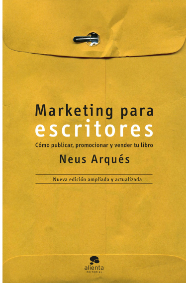 Marketing para escritores: cómo publicar, promocionar y vender tu libro (Nueva edición ampliada y actualizada)